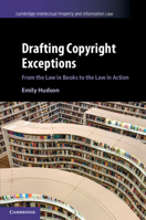 Drafting Copyright Exceptions: From the Law in Books to the Law in Action 1107618541 Book Cover