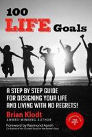 100 Life Goals: A Step by Step Guide for Designing Your Life and Living with No Regrets! 1727154452 Book Cover