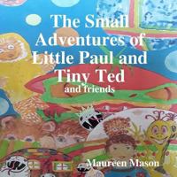 The Small Adventures of Little Paul and Tiny Ted 0244322899 Book Cover