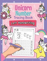 Unicorn Number Tracing Book Left Handwriting: Magical Practice Workbook for Left-Handed Preschoolers - Perfect Math Learning Worksheets for Kindergarten and Pre K Lefties B08NP12DC6 Book Cover