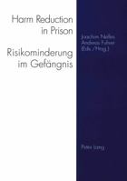 Harm Reduction in Prison- Risikominderung Im Gefaengnis: Strategies Against Drugs, AIDS and Risk Behaviour- Strategien Gegen Drogen, AIDS Und Risikove 3906756971 Book Cover