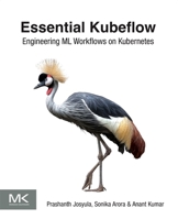 Essential Kubeflow: Engineering ML Workflows on Kubernetes 0443452547 Book Cover