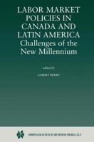 Labor Market Policies in Canada and Latin America: Challenges of the New Millennium 0792372328 Book Cover