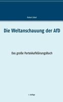 Die Weltanschauung der AfD: Das große ParteiAufklärungsBuch 3741265292 Book Cover