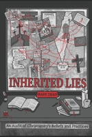 Inherited Lies: An Audit of Christianity's Beliefs and Practices B0CLGR8ZCF Book Cover