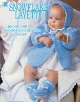 Snowflake Layette to Crochet: Jacket, Hat, Booties and Afghan to Crochet 1464790523 Book Cover