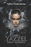 Hielo y Pesadillas: Yazzel, Libro 1 1717730582 Book Cover