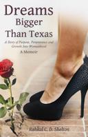 Dreams Bigger Than Texas: A Story of Faith, Purpose, Perseverance, and Growth into Womanhood 1737689200 Book Cover