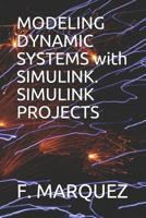 Modeling Dynamic Systems with Simulink. Simulink Projects 1091730725 Book Cover