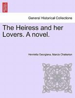 The Heiress And Her Lovers V3: A Novel 1241401977 Book Cover