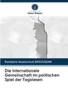 Die internationale Gemeinschaft im politischen Spiel der Togolesen 6203136662 Book Cover