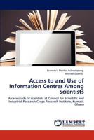 Access to and Use of Information Centres Among Scientists 3848433842 Book Cover