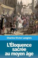 L'Éloquence sacrée au moyen âge 1720969892 Book Cover