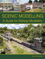 Scenic Modelling: A Guide for Railway Modellers 1847974570 Book Cover
