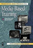 Designing and Producing Media-Based Training 0240803256 Book Cover