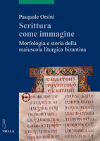 Scrittura Come Immagine: Morfologia E Storia Della Maiuscola Liturgica Bizantina (Italian Edition) 8867280708 Book Cover