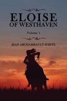 Eloise of Westhaven: Volume 1 1953616682 Book Cover