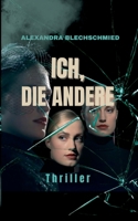 Ich, die Andere: Psychothriller, Spannung pur (German Edition) 3819209646 Book Cover