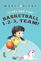 Clara and Tuni: Basketball 1-2-3, Team! B089CL1GH6 Book Cover