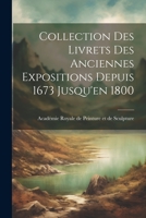 Collection des Livrets des Anciennes Expositions Depuis 1673 Jusqu'en 1800 1022113828 Book Cover