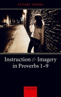 Instruction and Imagery in Proverbs 1-9 0199291543 Book Cover