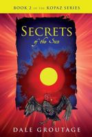 Secrets of the Sun: Book 2 of the Kopaz Series 1515234355 Book Cover