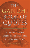 The Gandhi Book of Quotes: A Collection of Speeches, Quotations, Essays and Advice 1961293404 Book Cover