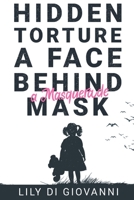 Hidden Torture - A Face Behind A Masquerade Mask 1788308263 Book Cover