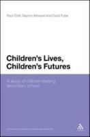 Children's Lives, Children's Futures: A study of children starting secondary school 1441127658 Book Cover