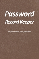 Password Record Keeper - ways to protect your password: Use personal and unique prompts and hints to remember your favorite websites credentials without ever revealing or showing your passwords. 1654492760 Book Cover