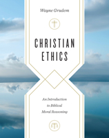 Christian Ethics: An Introduction to Biblical Moral Reasoning 1433549654 Book Cover