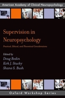 Supervision in Neuropsychology: Practical, Ethical, and Theoretical Considerations 0190088168 Book Cover