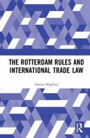 The Rotterdam Rules and International Trade Law 1138070149 Book Cover