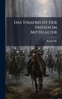 Das Strafrecht Der Friesen Im Mittelalter (German Edition) 1023801027 Book Cover