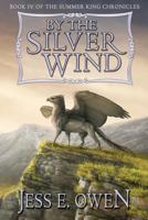 By the Silver Wind: Book IV of the Summer King Chronicles 0996767630 Book Cover