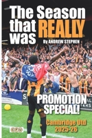 THE SEASON THAT REALLY WAS: Cambridge United 2025-26 Promotion Special! (Cambridge United Football Club) B0H8F51QDW Book Cover
