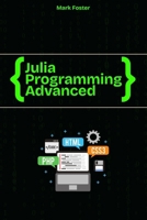 Julia programming Advanced: Learn Metaprogramming, Macros, and Performance (Julia Programming Language) B0FBLBC8Y3 Book Cover