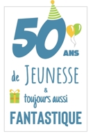 Anniversaire 50 Ans: Carnet De Notes Pour lui, Une Idée Cadeau Original Et Utile Pour Célébrer Les 50 Ans De Son Mari, Son Frère, Son Grand-Père, Son ... Ami Avec Une Phrase Positive (French Edition) 1699177996 Book Cover