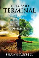 They Said Terminal: God Said Life 1733247505 Book Cover