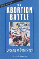 The Abortion Battle: Looking at Both Sides (Issues in Focus) 0894907247 Book Cover