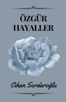 Özgür Hayaller: Fantezi ve Gerçeklik Üzerine Bir Lirik Şiir Kitabı B0B78HD5LT Book Cover