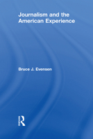 Journalism and the American Experience 1138044849 Book Cover