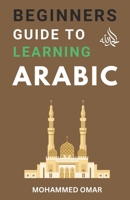 Beginners Guide to Learning Arabic B0BW384RJ2 Book Cover