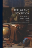 Theism and Evolution: An Examination of Modern Speculative Theories 1022140345 Book Cover