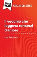Il vecchio che leggeva romanzi d'amore di Luis Sepulveda (Analisi del libro): Analisi completa e sintesi dettagliata del lavoro 2808611668 Book Cover