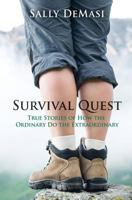 Survival Quest: True Stories of How the Ordinary Do the Extraordinary 0996703314 Book Cover