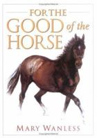 For the Good of the Horse 1570760837 Book Cover