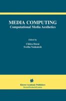 Media Computing: Computational Media Aesthetics (The International Series in Video Computing) 1402071027 Book Cover