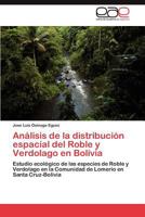 Analisis de La Distribucion Espacial del Roble y Verdolago En Bolivia 3848476320 Book Cover