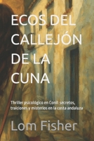 ECOS DEL CALLEJÓN DE LA CUNA: Thriller psicológico en Conil: secretos, traiciones y misterios en la costa andaluza (Spanish Edition) B0FL17DZH3 Book Cover